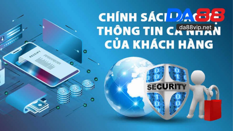 Chính Sách Bảo Mật DA88 